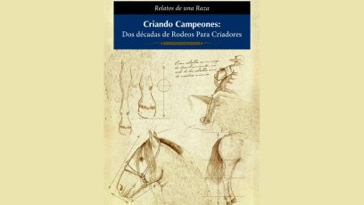 "Criando Campeones: Dos décadas de Rodeos para Criadores": Está a la venta el segundo capítulo de "Relatos de Una Raza"